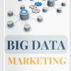 "Big Data Marketing: Sức mạnh của dữ liệu lớn trong marketing"