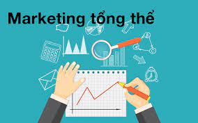 marketing tổng thể là gì